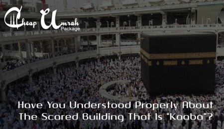 Have-You-Understood-Properly-About-The-Scared-Building-That-Is-Kaaba