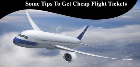 Some Tips To Get Cheap Flight Tickets